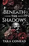 Beneath the Shadows by Tara Conrad Beneath the Shadows by Tara Conrad