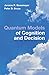 Quantum Models of Cognition and Decision: Principles and Applications