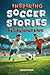 Inspiring Soccer Stories fo...