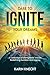 Dare To Ignite Your Dreams:...