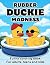 Rubber Duckie Madness by JMCG Books