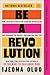 Be a Revolution: How Everyday People Are Fighting Oppression and Changing the World―and How You Can, Too