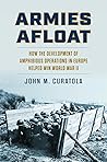 Armies Afloat: How the Development of Amphibious Operations in Europe Helped Win World War II