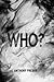 WHO (The ?: QUESTION Series Book 1)