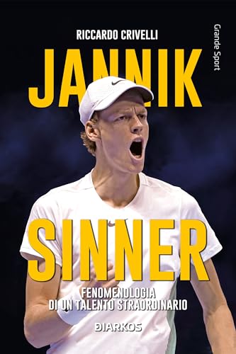 Jannik Sinner: Fenomenologia di un talento straordinario (Italian Edition)