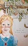 Lucina in Humbra Land by MARY M FLOHR JAMES