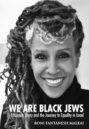 We Are Black Jews: Ethiopian Jewry and the Journey to Equality in Israel (Paperback)