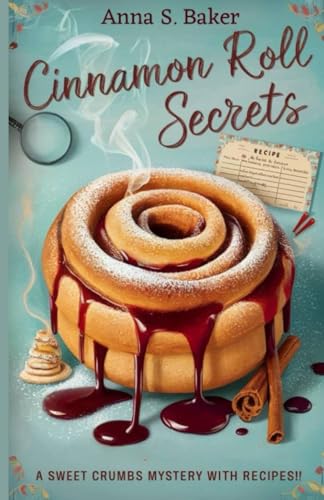 Cinnamon Roll Secrets: A Delicious Culinary Cozy Mystery (A Maplewood Falls Cozy Mystery series)