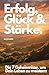 Erfolg, Glück und Stärke: D...