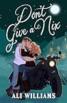 Don't Give a Nix by Ali Williams Don't Give a Nix by Ali Williams