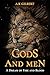 GODS AND MEN: A Dream Of Fi...