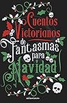 Cuentos victorianos de fantasmas para Navidad by Various