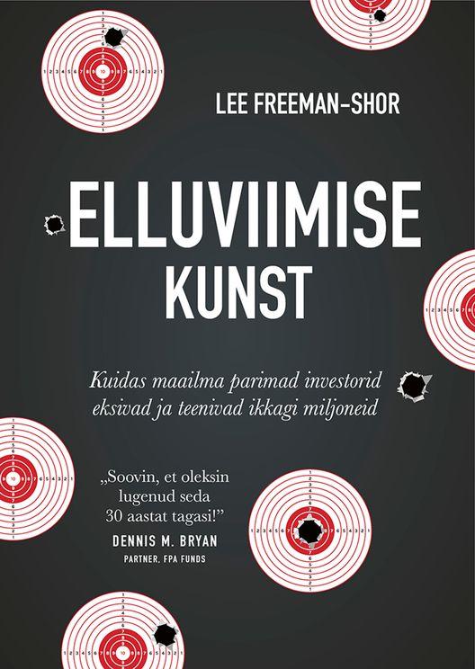 Elluviimise kunst: kuidas maailma parimad investorid eksivad ja teenivad ikkagi miljoneid