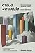 Cloud Strategie: Ein entscheidungsbasierter Ansatz für erfolgreiche Cloud-Migration (Architect Elevator Book Series) (German Edition)