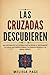 Las Cruzadas Descubieren: U...