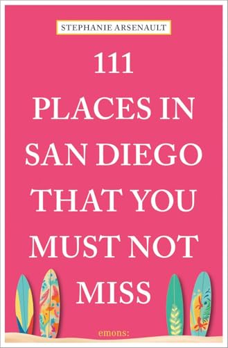 111 Places in San Diego That You Must Not Miss (Paperback)