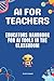 AI for Teachers: Educators ...