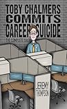 Toby Chalmers Commits “Career” Suicide: The Complete Saga