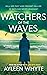 Watchers Of The Waves by Ayleen Whyte