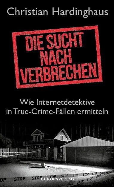 Die Sucht nach Verbrechen. Wie Internetdetektive in True-Crime-Fällen ermitteln (Paperback)