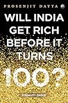 Will India Get Rich Before It Turns 100?  by Prosenjit Datta