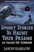 Spooky Stories to Haunt Your Dreams