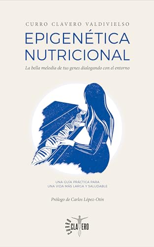 Epigenética nutricional: La bella melodía de tus genes dialogando con el entorno (Spanish Edition)