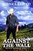 Against the Wall: (Formerly published as an Entangled Brazen Romance) (Montana Mavericks)