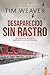 Desaparecido sin rastro by Tim Weaver