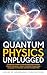 Quantum Physics Unplugged by House of Abundance Publicat...