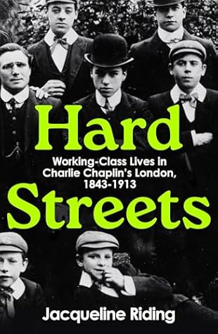 Hard Streets: Working-Class Lives in Charlie Chaplin’s London