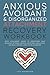 Anxious, Avoidant, and Disorganized Attachment Recovery Workbook: Apply Attachment Theory to Understand Your Behavior Patterns, Improve Emotional Regulation, and Build Secure & Healthy Relationships