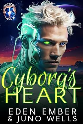 Cyborg's Heart (BioCircuit Nexus, #5)