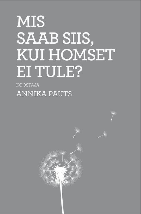 Mis saab siis, kui homset ei tule? (Hardcover)