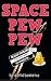 SPACE PEW PEW by David Badurina