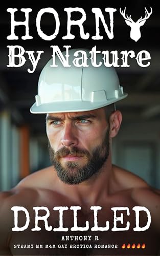 Horny By Nature: Drilled (Gay Erotica MM Blue Collar Closet Case)