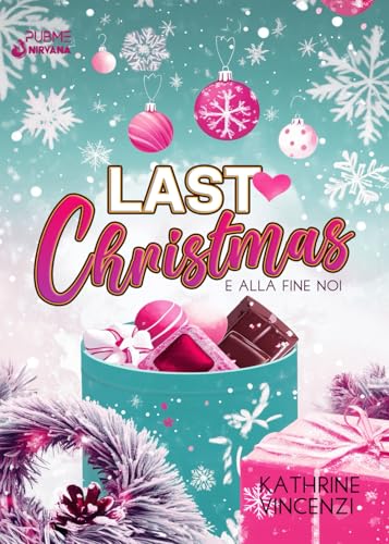 Last Christmas: E alla fine Noi (Collana Nirvana - PubMe) (PubMe Romance) (Italian Edition)