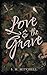Love & The Grave (Tales From The Western Tides)
