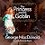 The Princess and the Goblin  (Princess Irene and Curdie, #1)