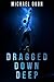 Dragged Down Deep