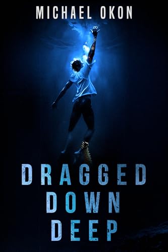 Dragged Down Deep (Kindle Edition)