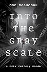 Into the Gray Scale