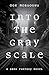 Into the Gray Scale