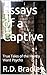 Essays of a Captive: True T...