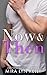 Now and Then (Dare to Love #3)