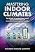 Mastering Indoor Climates by The Urban Farming Blueprint Mastering Indoor Climates by The Urban Farming Blueprint