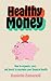 Healthy Money: How to organ...