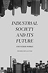 Industrial Society and Its Future and Other Works by Theodore John Kaczynski