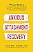 The Anxious Attachment Workbook: 7 Proven Steps to Feel Deeply Loved, Chosen & Secure in Just 15 Minutes a Day