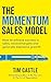 The Momentum Sales Model: How to Achieve Success in Sales, Exceed Targets and Generate Explosive Growth